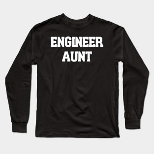 Engineer aunt Long Sleeve T-Shirt